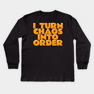 Chaos Coordinator Quote I Turn Chaos Into Order Kids Long Sleeve T-Shirt